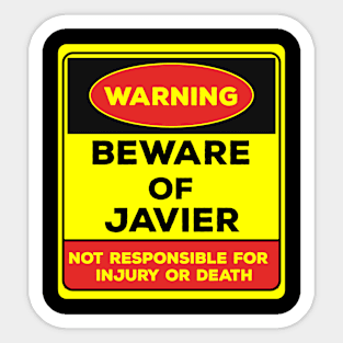 Beware Of Javier/Warning Beware Of Javier Not Responsible For Injury Or Death/gift for Javier Sticker